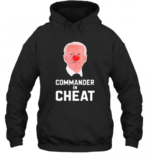 Joe Biden Commander In Cheat T-Shirt Unisex Hoodie