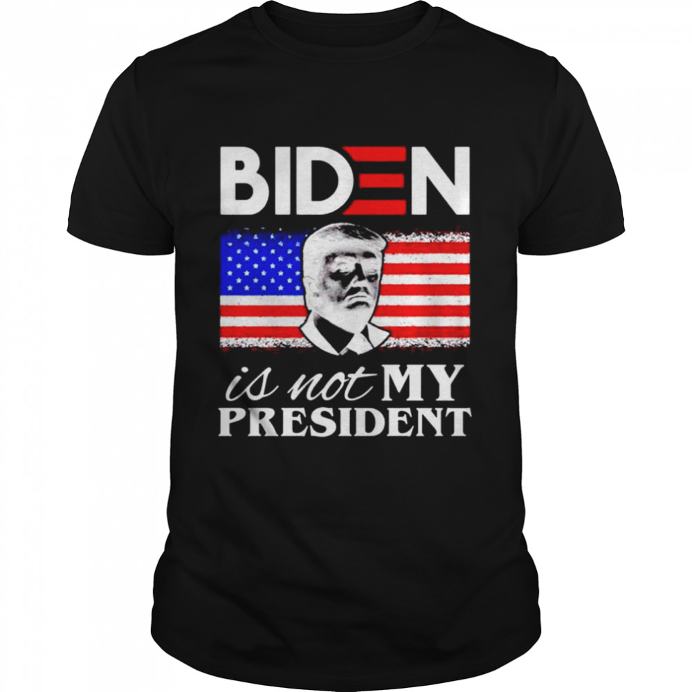 Joe Biden is not my president American shirt