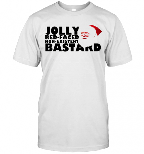 Jolly Red Faced Non Existent Bastard Christmas T-Shirt