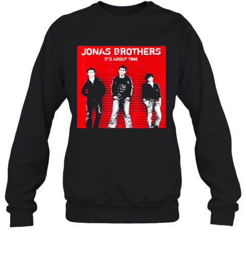 Jonas Brothers It'S About Time T-Shirt Unisex Sweatshirt