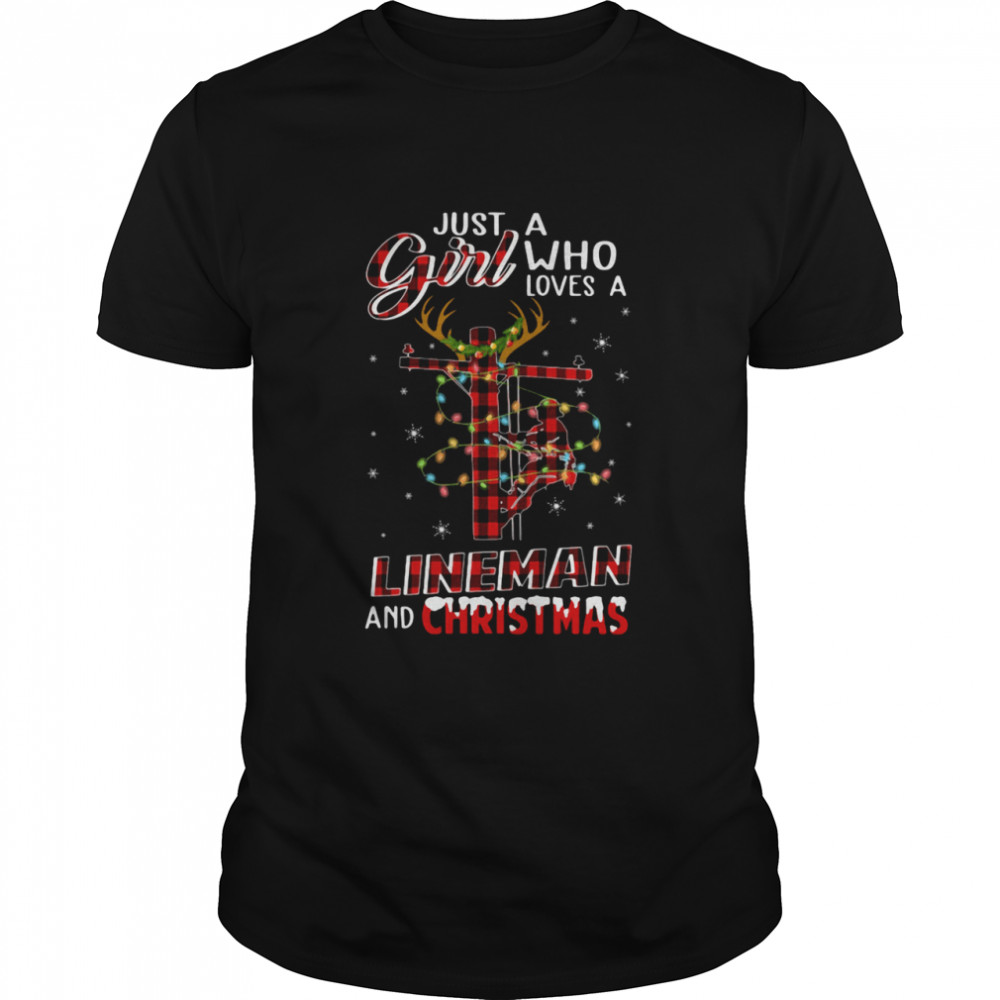 Just A Girl Who Loves A Lineman And Christmas shirt