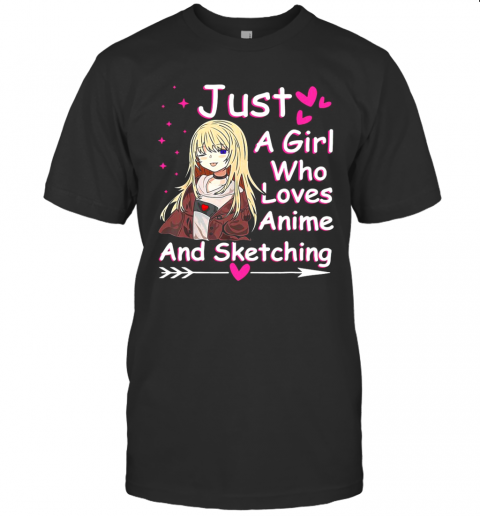 Just A Girl Who Loves Anime And Sketching Kawaii Anime Girl T-Shirt