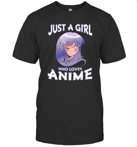 Just A Girl Who Loves Anime Japanese Anime Girl T-Shirt