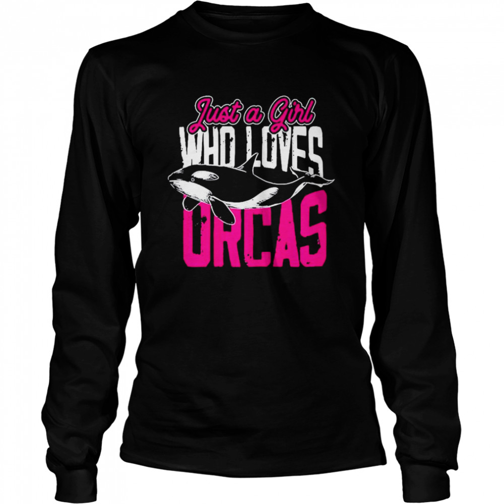 Just A Girl Who Loves Orcas Long Sleeved T-shirt