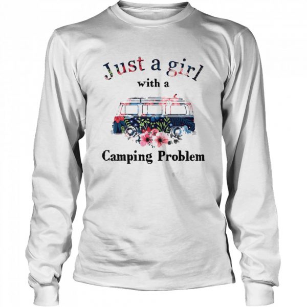 Just A Girl With A Camping Problem Flowers  Long Sleeved T-shirt