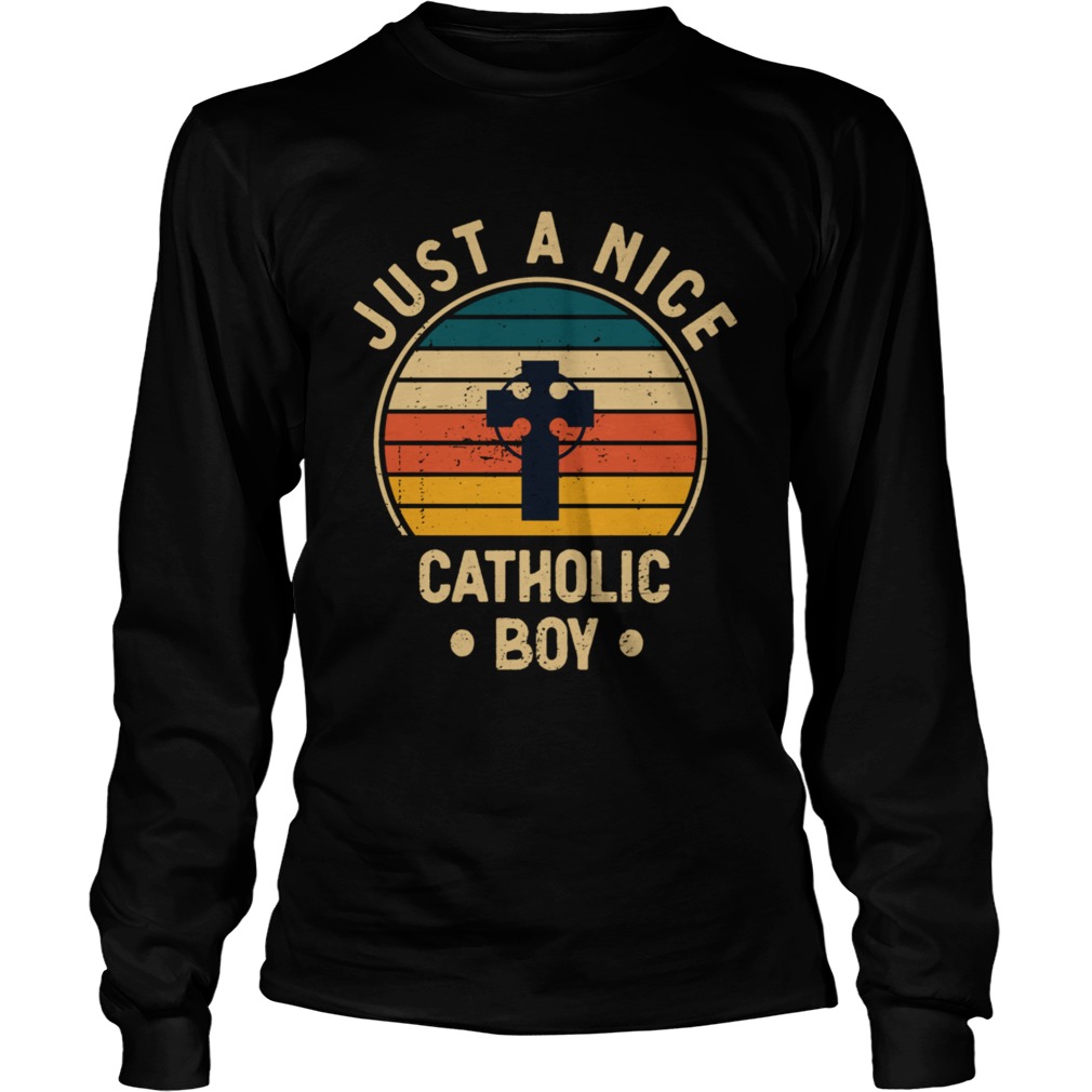 Just A Nice Catholic Boy Jesus Religious Church Long Sleeve