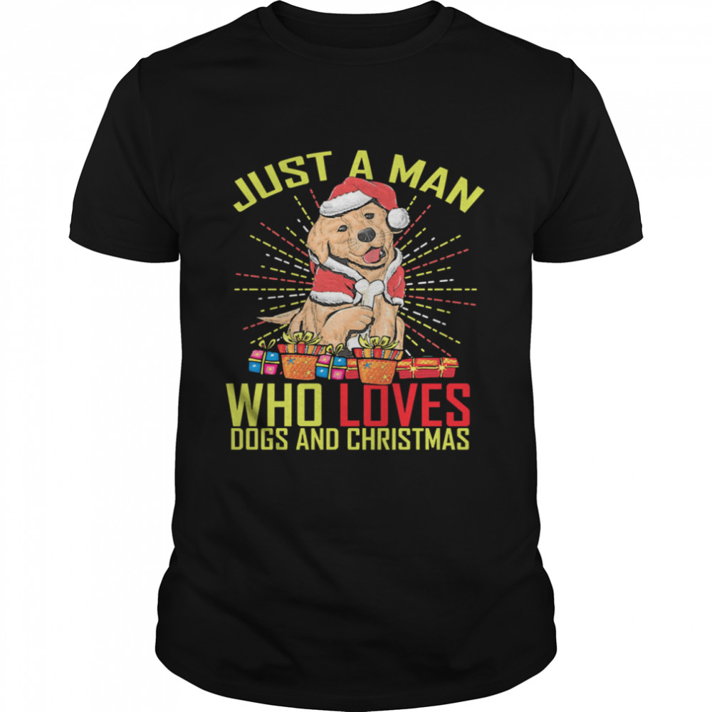 Just A man who loves Dogs and Christmas shirt