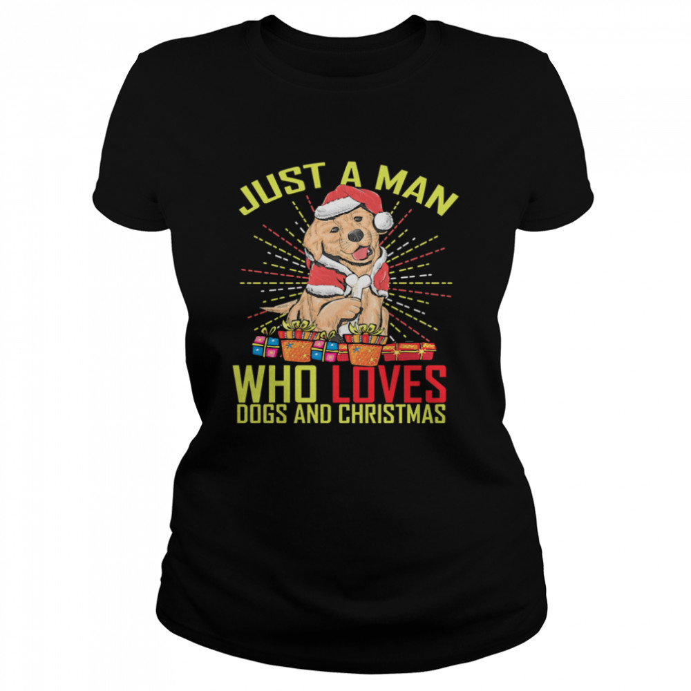 Just A man who loves Dogs and Christmas Classic Women's T-shirt