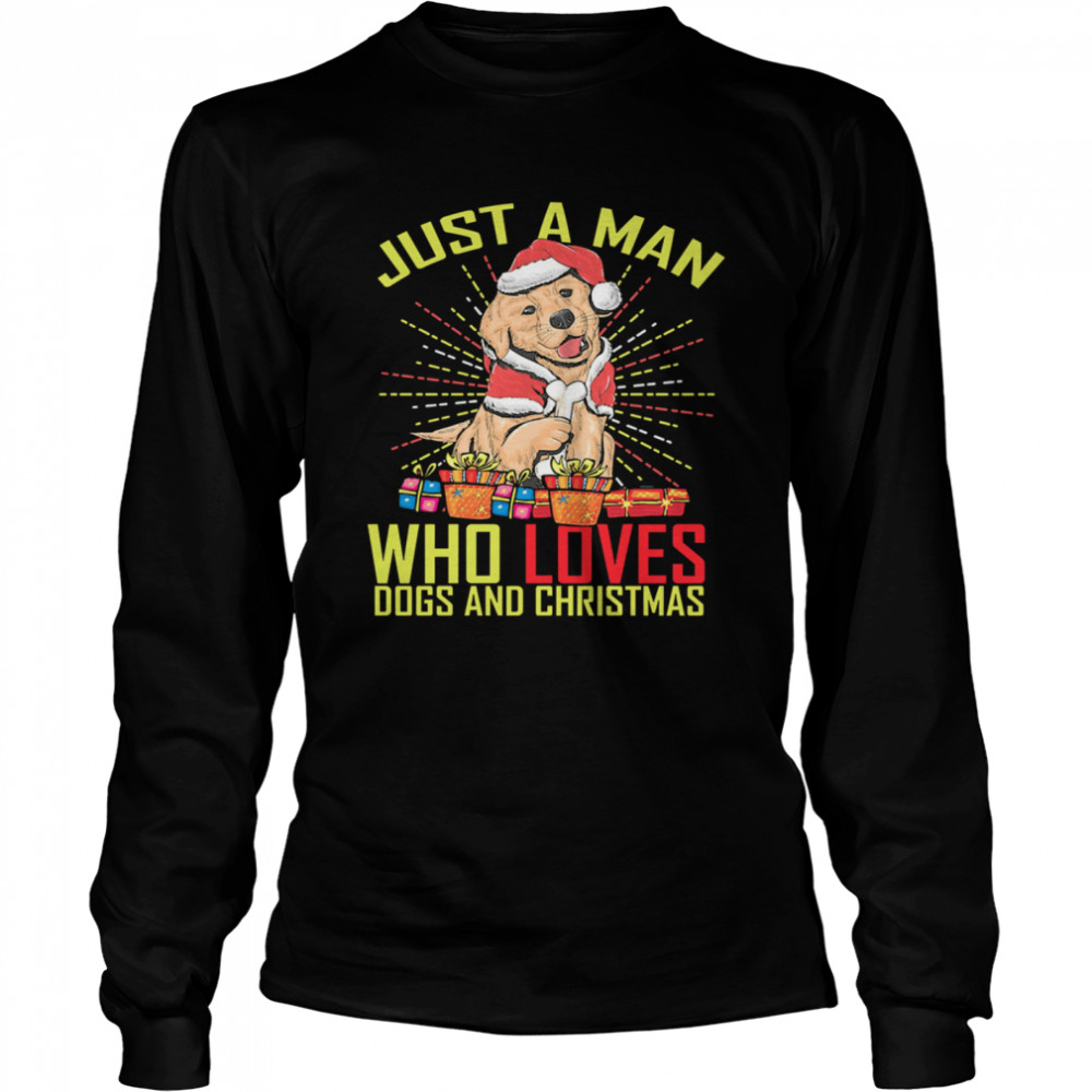 Just A man who loves Dogs and Christmas Long Sleeved T-shirt
