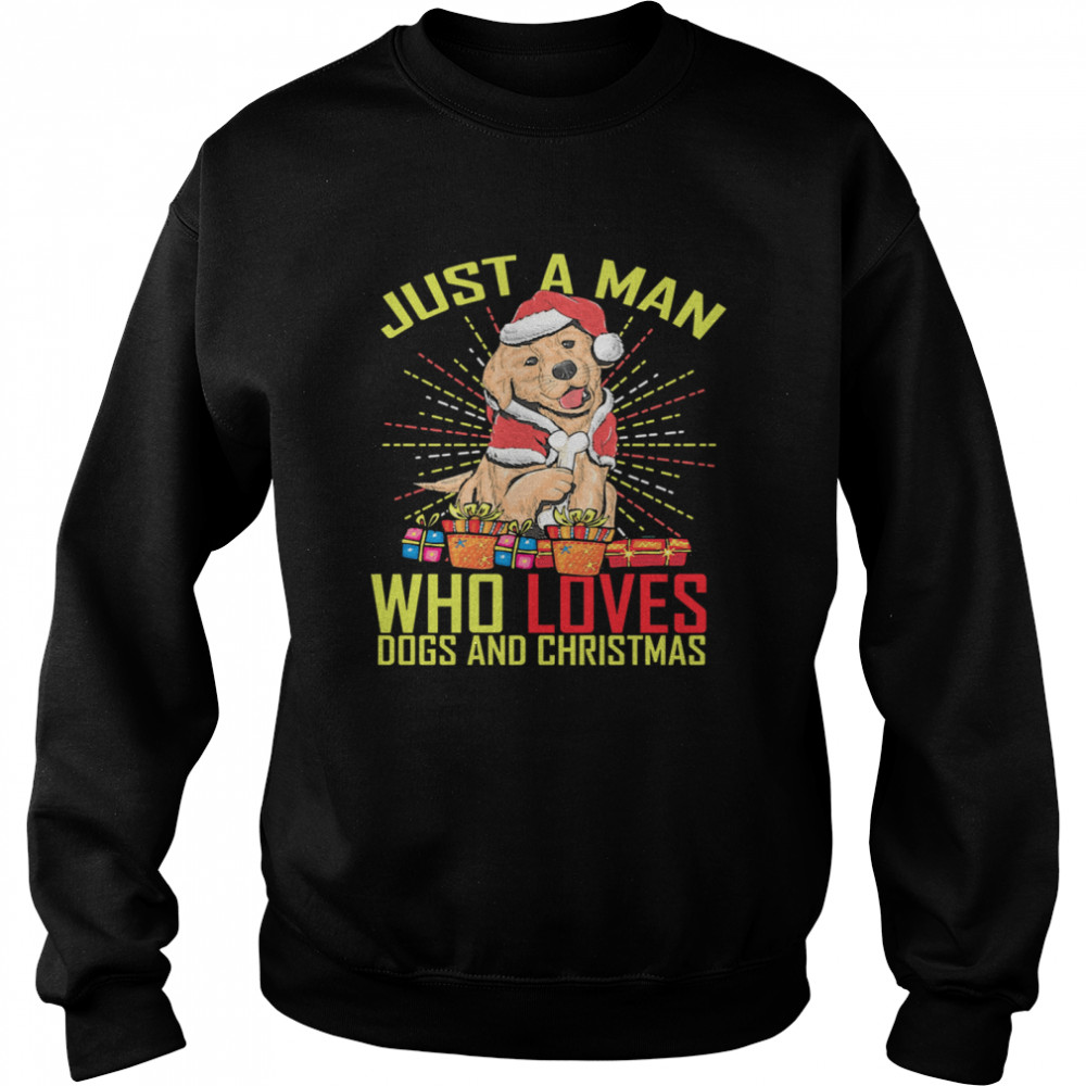 Just A man who loves Dogs and Christmas Unisex Sweatshirt