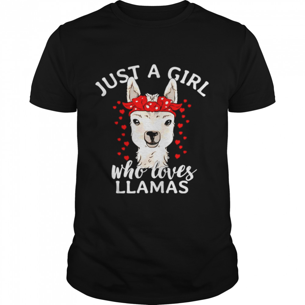 Just a girl who loves Llamas shirt