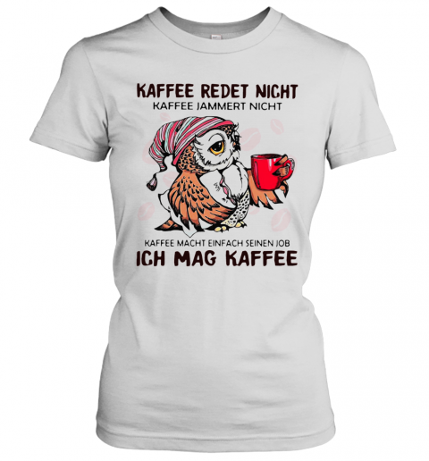 Kaffee Reset Nicht Kaffee Macht Einfach Seinen Job Ich Mag Kaffee T-Shirt Classic Women's T-shirt