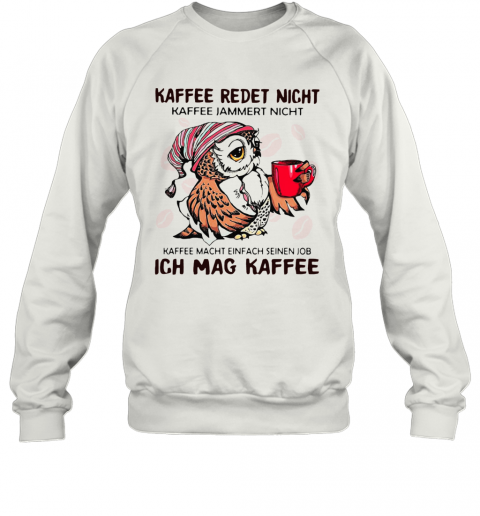 Kaffee Reset Nicht Kaffee Macht Einfach Seinen Job Ich Mag Kaffee T-Shirt Unisex Sweatshirt