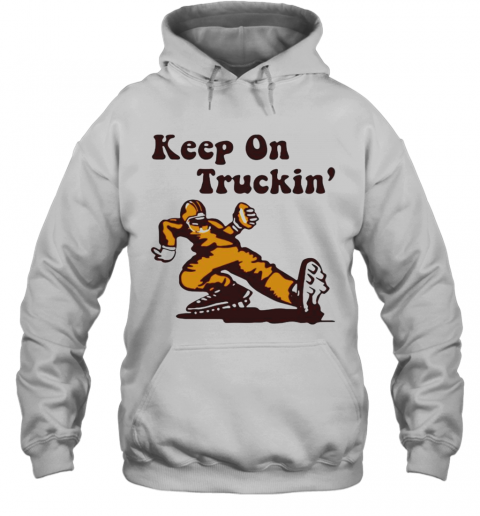 Keep On Truckin T-Shirt Unisex Hoodie