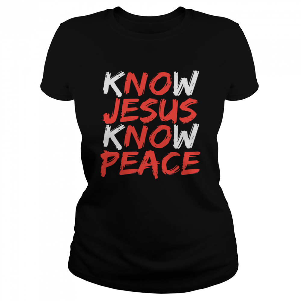 Know Jesus Know Peace Classic Women's T-shirt