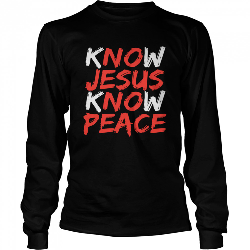 Know Jesus Know Peace Long Sleeved T-shirt