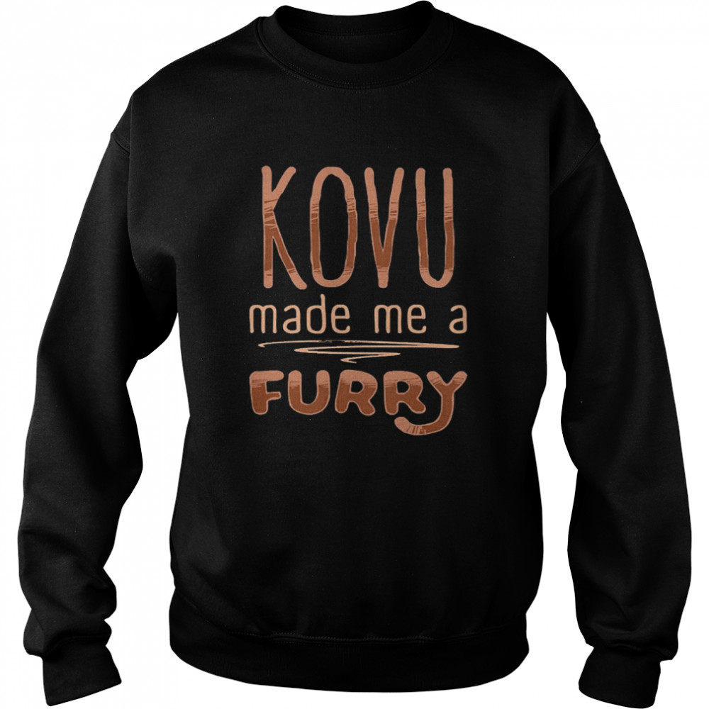 Kovu made me a furry 2021 Unisex Sweatshirt