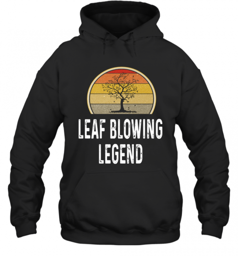 Leaf Blowing Legend Lawn Grass T-Shirt Unisex Hoodie