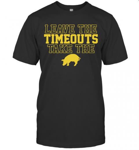 Leave The Timeouts Take The Pig T-Shirt