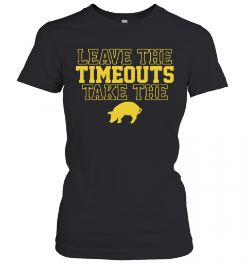 Leave The Timeouts Take The Pig T-Shirt Classic Women's T-shirt