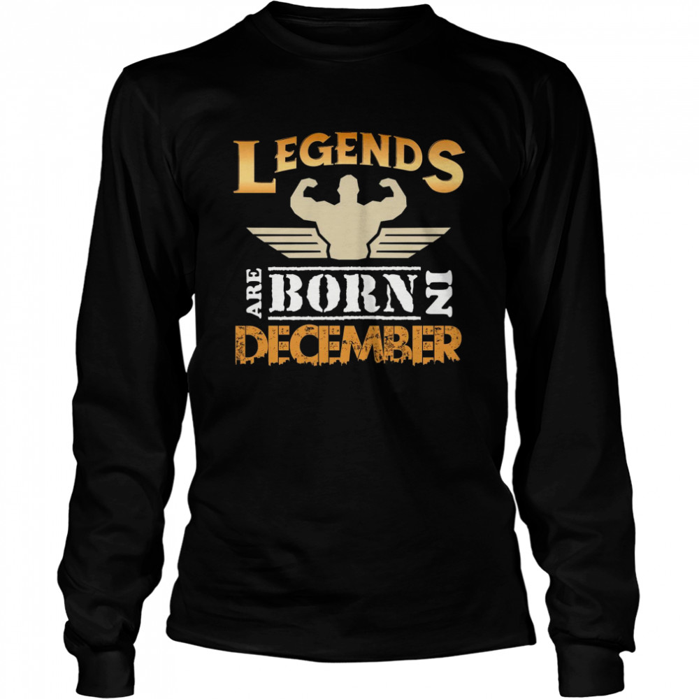 Legends Are Born In December Long Sleeved T-shirt