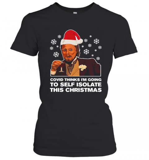 Leonardo Dicaprio Covid Thinks I'M Going To Self Isolate This Christmas T-Shirt Classic Women's T-shirt