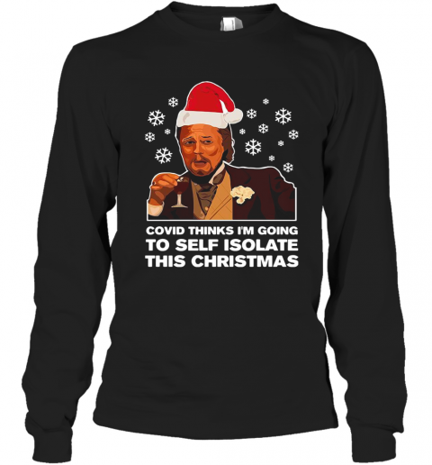 Leonardo Dicaprio Covid Thinks I'M Going To Self Isolate This Christmas T-Shirt Long Sleeved T-shirt 