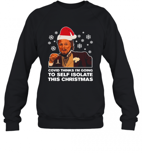 Leonardo Dicaprio Covid Thinks I'M Going To Self Isolate This Christmas T-Shirt Unisex Sweatshirt