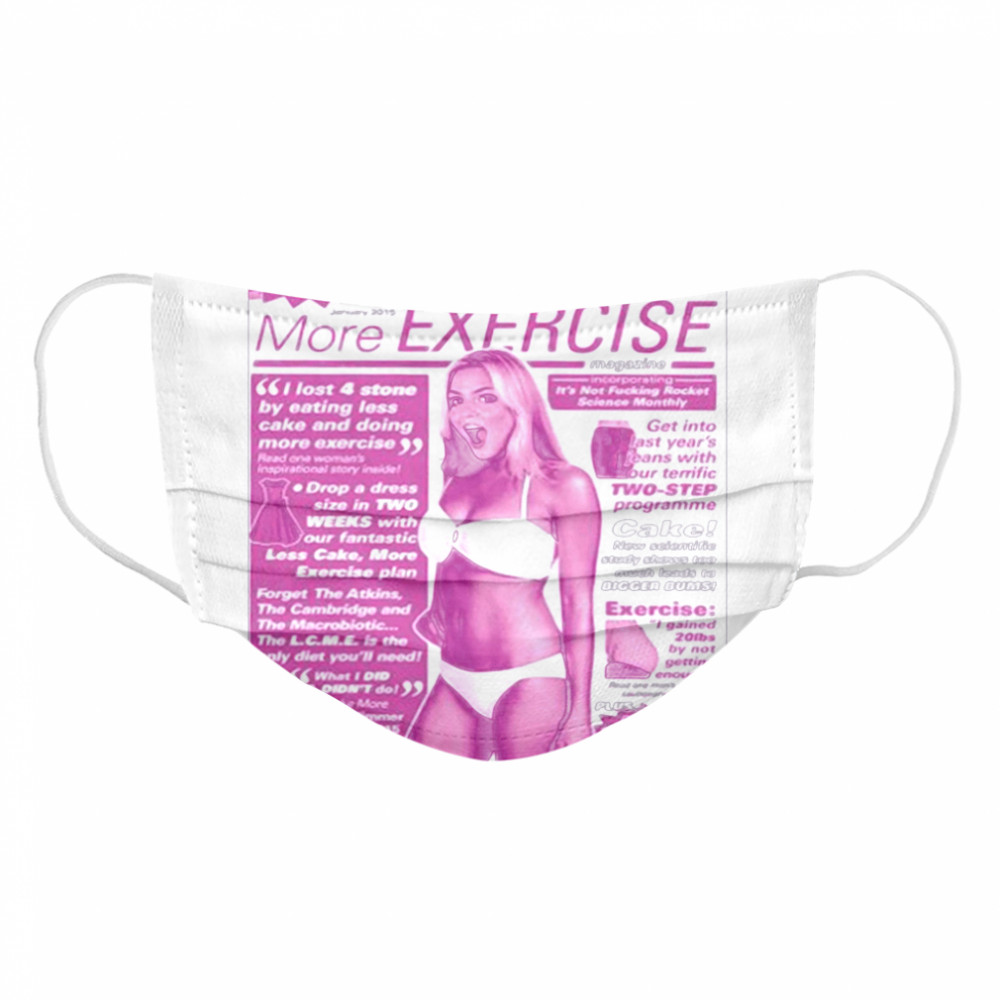 Less cake more exercise Cloth Face Mask