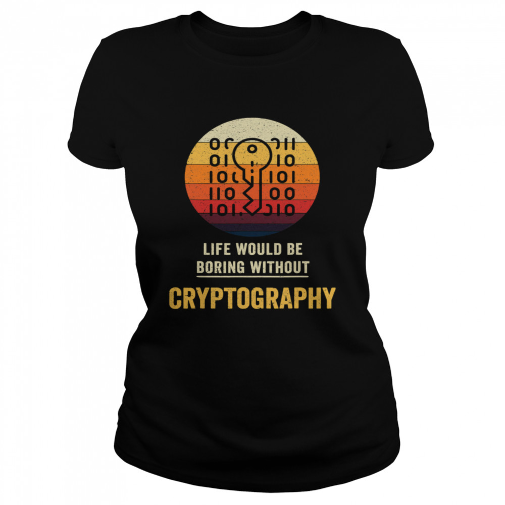 Life Would Be Boring Without Cryptography Key Vintage Classic Women's T-shirt