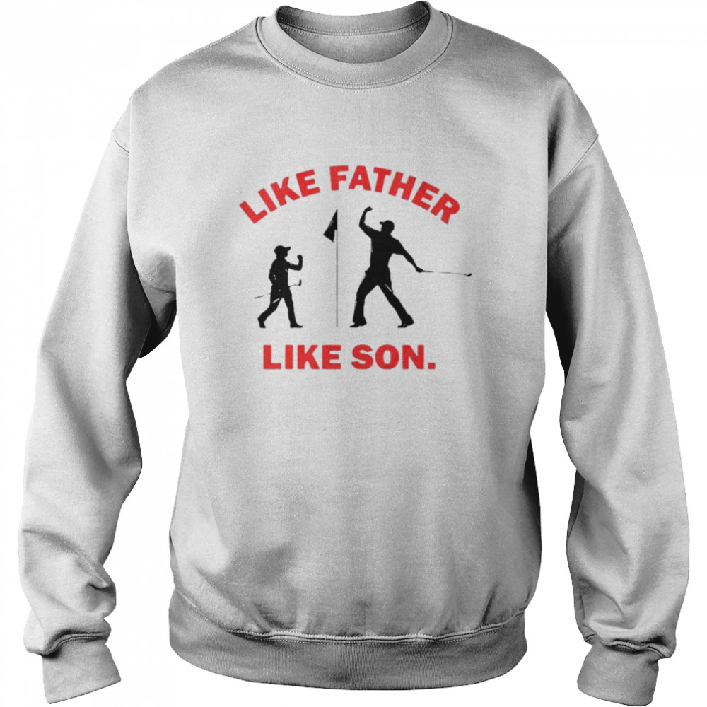 Like father like son Unisex Sweatshirt