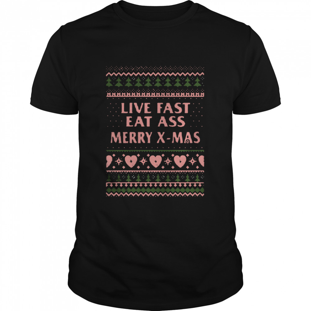 Live Fast Eat Ass Merry Xmas Ugly Christmas shirt