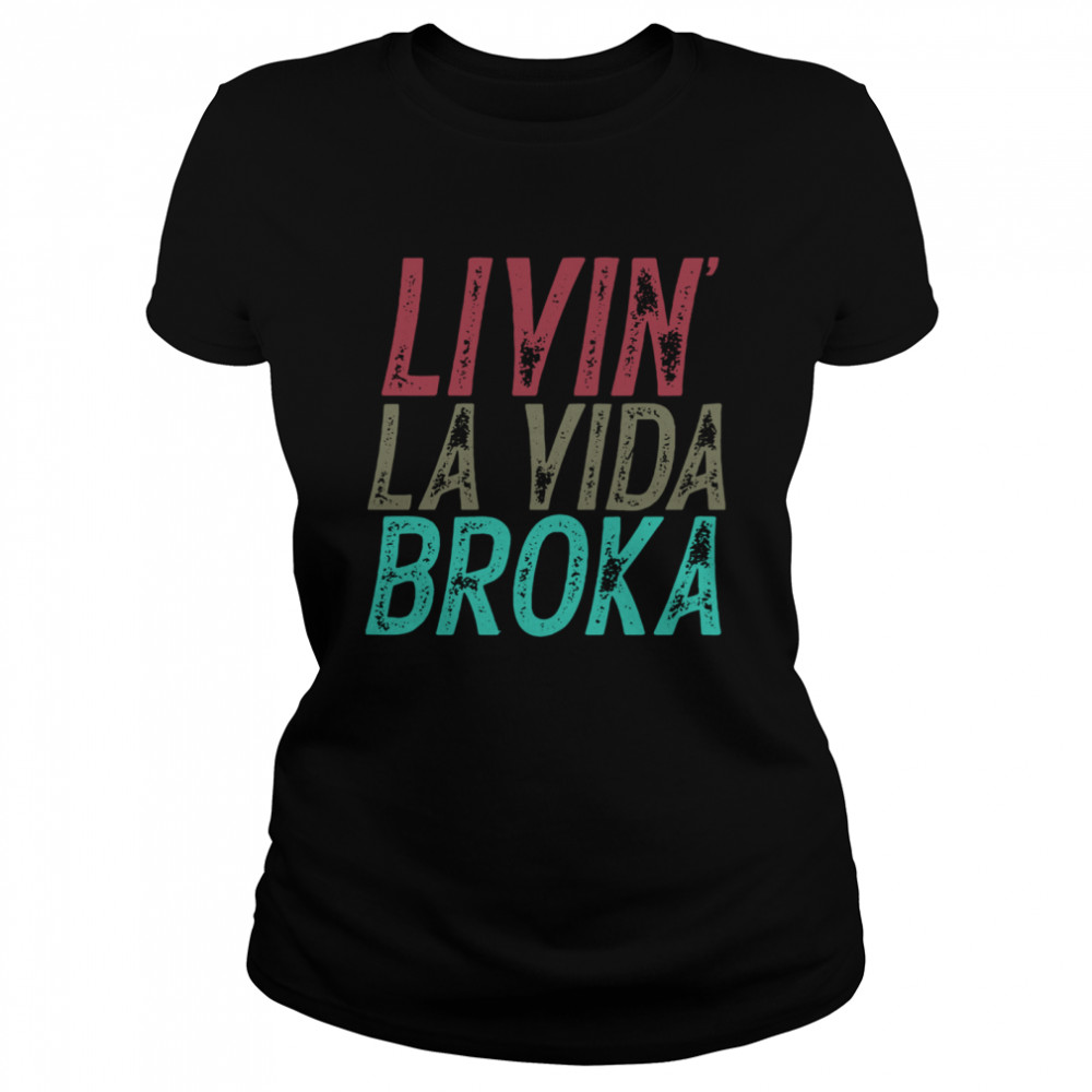 Livin La Vida Broka Classic Women's T-shirt