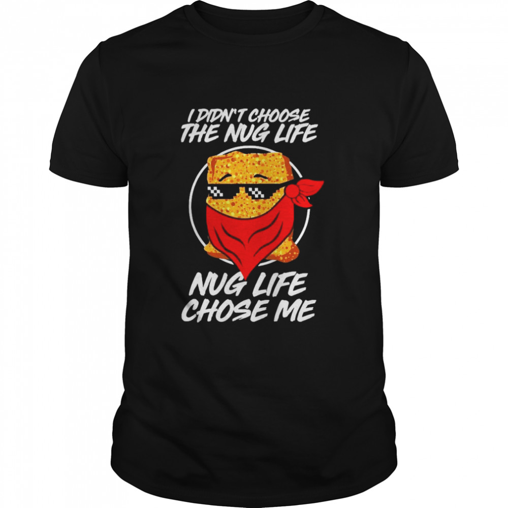 Living The Nug Life Chicken Nugget shirt
