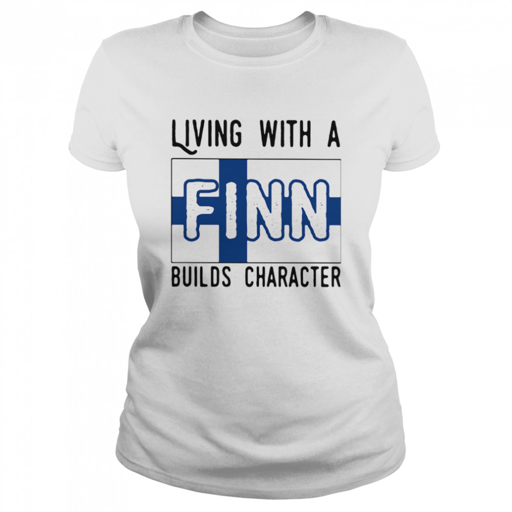 Living With A Finn Builds Character Classic Women's T-shirt