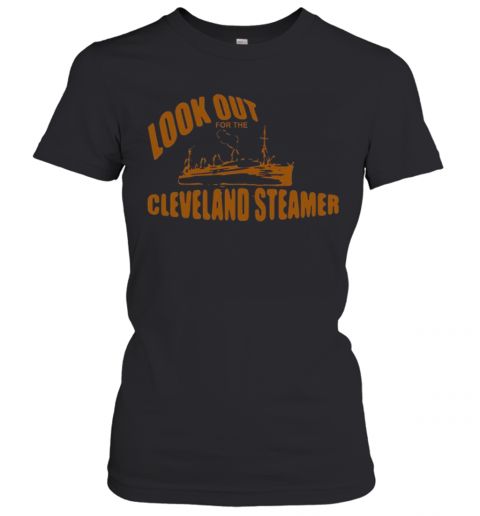 Look Out For The Cleveland Steamer T-Shirt Classic Women's T-shirt