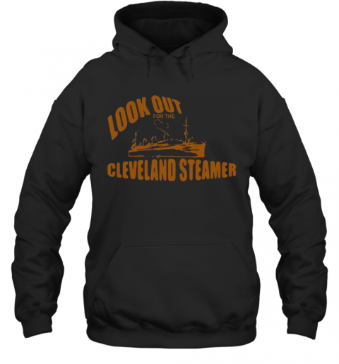 Look Out For The Cleveland Steamer T-Shirt Unisex Hoodie