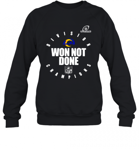 Los Angeles Rams Champions 2020 Won Not Done T-Shirt Unisex Sweatshirt