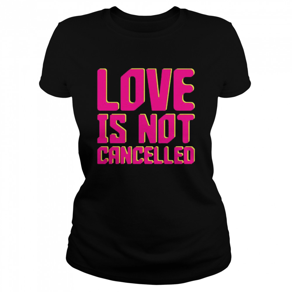 Love is Not Cancelled 2020 Classic Women's T-shirt
