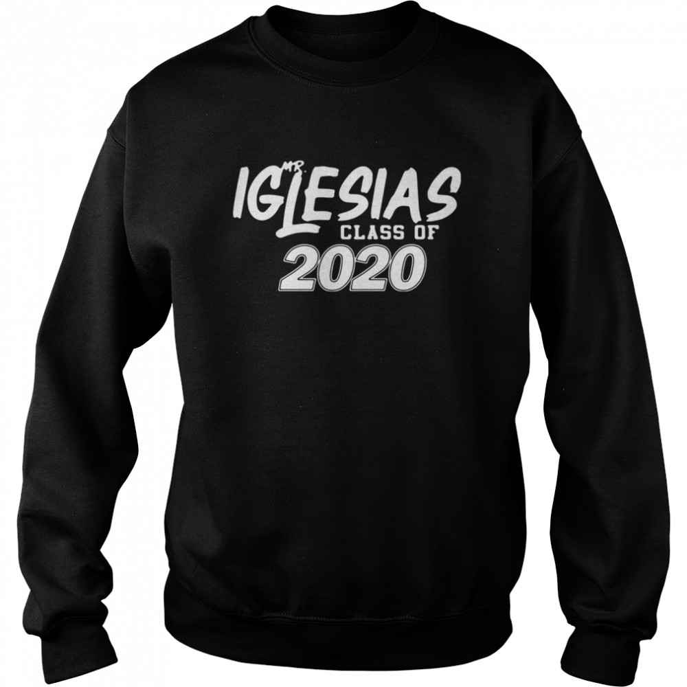 MR Iglesias class of 2020 Unisex Sweatshirt