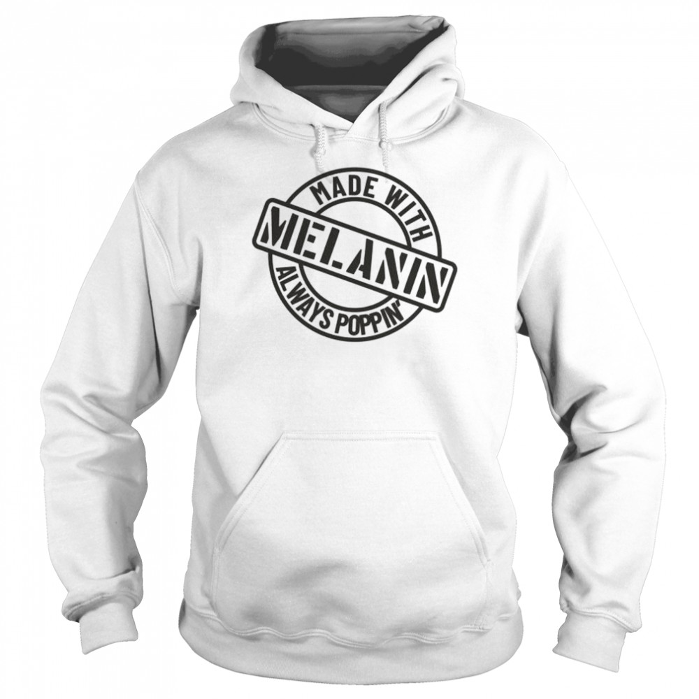 Download Made With Melanin Always Poppin shirt - Trend Tee Shirts Store