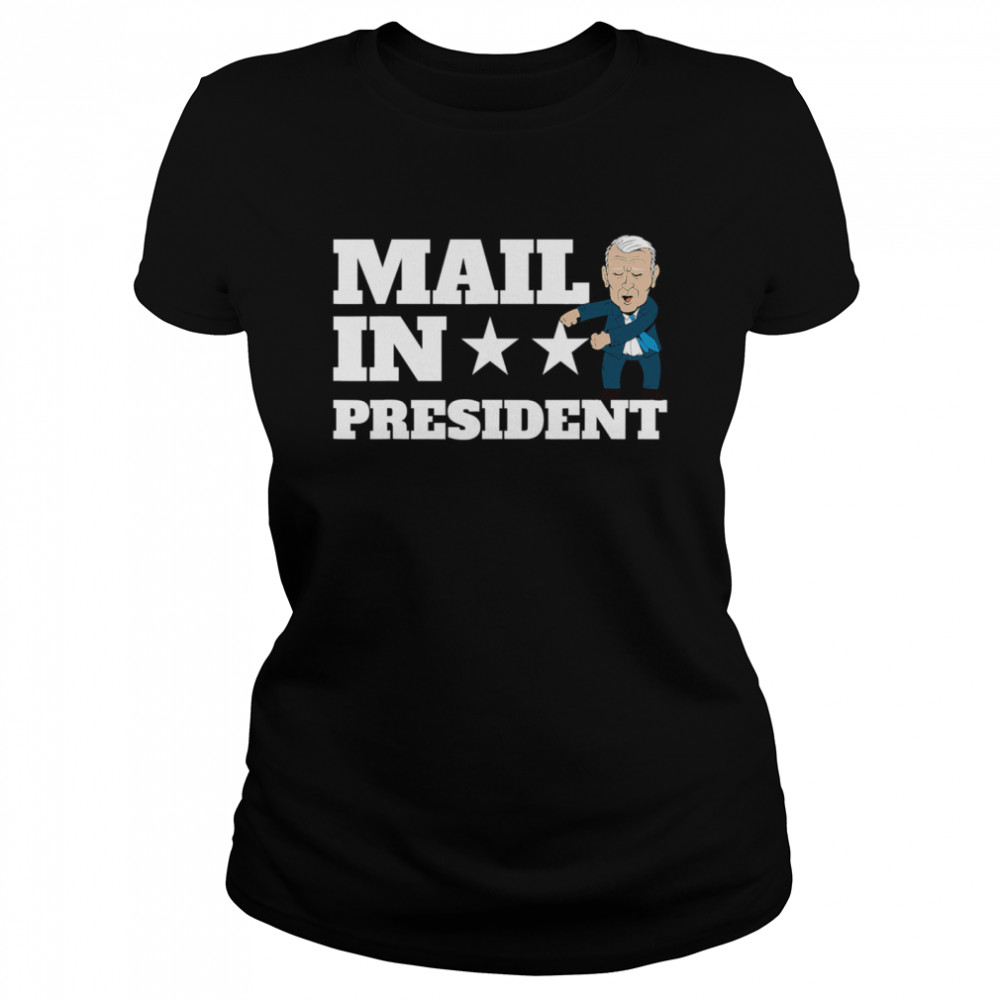 Mail In President Joe Biden Election Fraud Classic Women's T-shirt