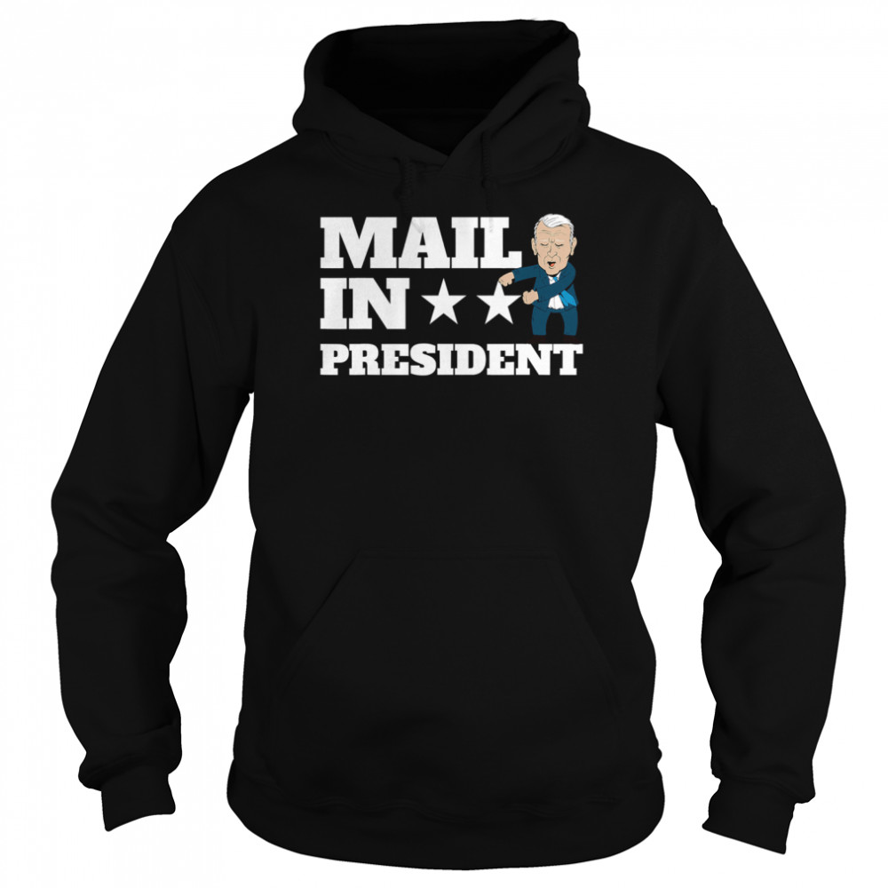 Mail In President Joe Biden Election Fraud Unisex Hoodie