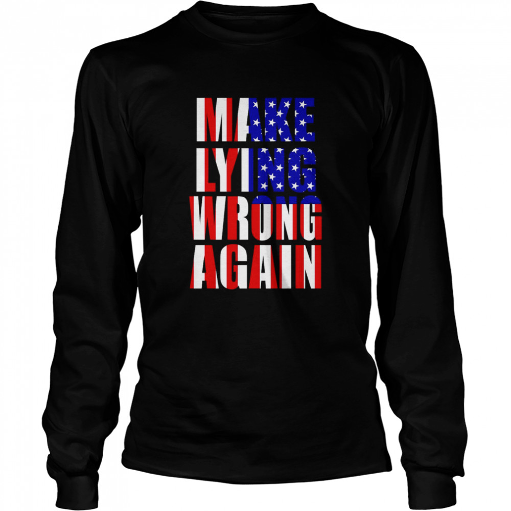 Make Lying Wrong Again American Flag Long Sleeved T-shirt