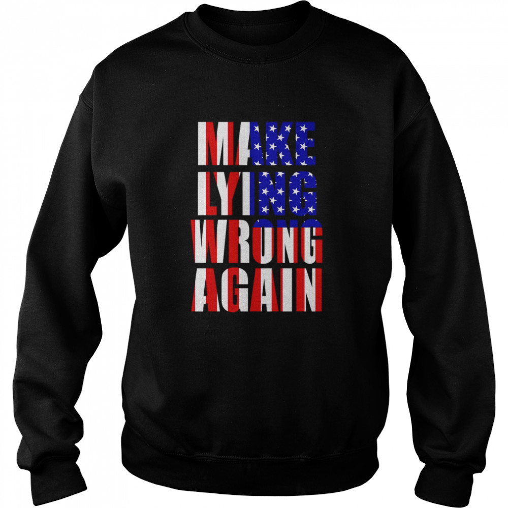 Make Lying Wrong Again American Flag Unisex Sweatshirt