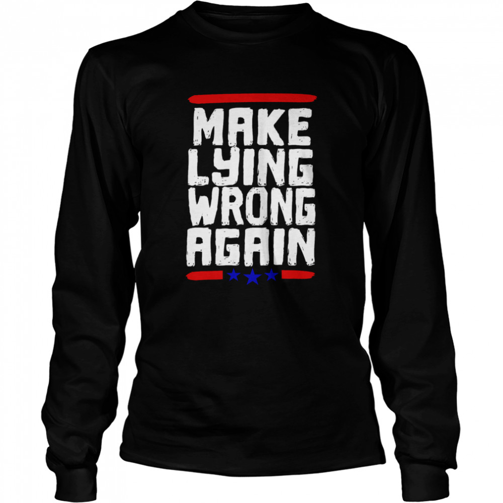 Make Lying Wrong Again Anti Trump Campaign Long Sleeved T-shirt