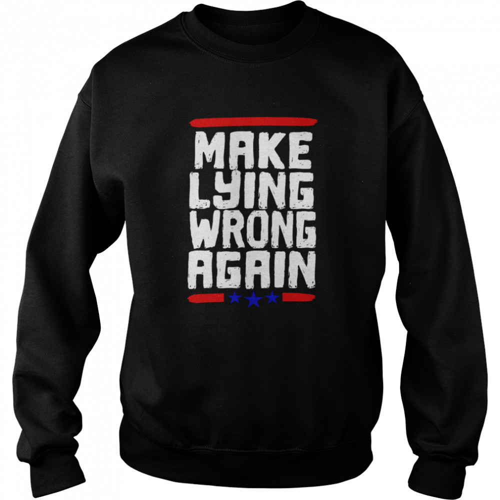 Make Lying Wrong Again Anti Trump Campaign Unisex Sweatshirt