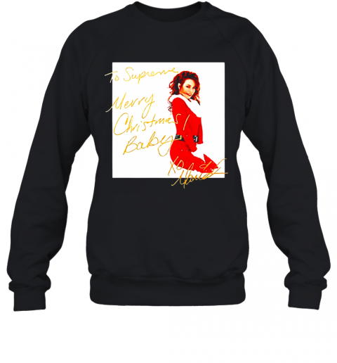 Mariah Carey To Supreme Merry Christmas Baby T-Shirt Unisex Sweatshirt