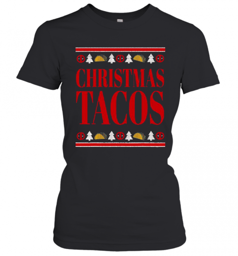 Marvel Deadpool Wade Wilson Christmas Tacos Holiday T-Shirt Classic Women's T-shirt