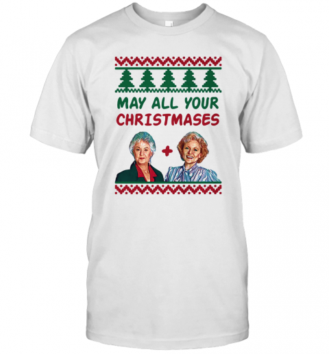 May All Your Christmases The Golden Girls Xmas T-Shirt